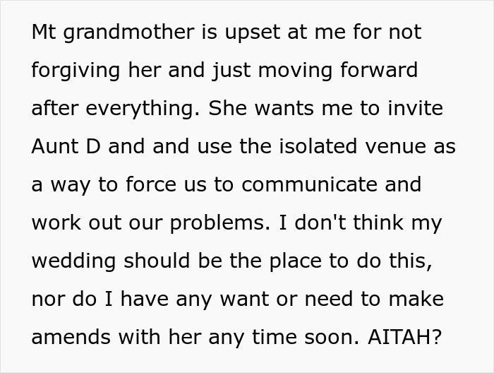 Text discussing a grandma calling her unforgiving for not inviting the aunt who changed grandpa's will to the wedding. Text discussing a grandma calling her unforgiving for not inviting the aunt who changed grandpa's will to the wedding.
