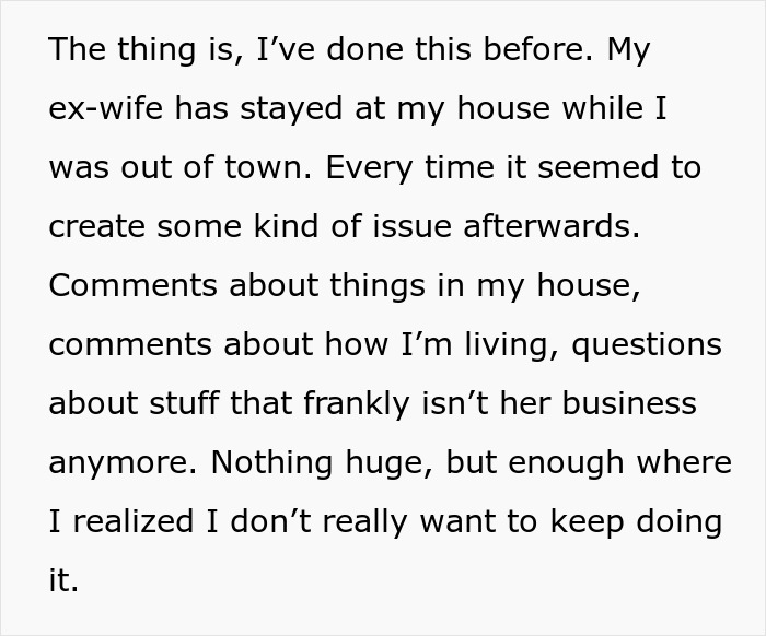 Screenshot of a Reddit post explaining why the user doesn't want his ex-wife staying in his home again. Screenshot of a Reddit post explaining why the user doesn't want his ex-wife staying in his home again.