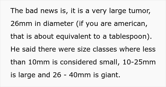 Text: The bad news is, it is a very large tumor, 26mm in diameter. 26-40mm is considered a giant brain tumor.