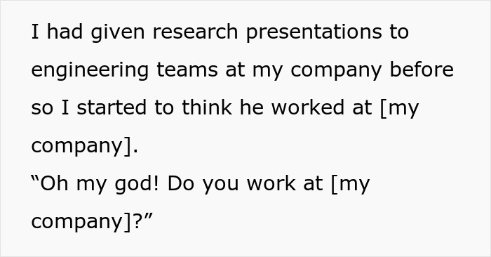 Text: Woman forgets she has an identical twin, questions if the guy works at her company, mistaking her for her sis. Text: Woman forgets she has an identical twin, questions if the guy works at her company, mistaking her for her sis.