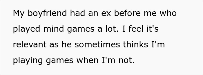 Screenshot of text explaining the boyfriend's past relationship, where his ex played mind games, impacting his reaction. Screenshot of text explaining the boyfriend's past relationship, where his ex played mind games, impacting his reaction.