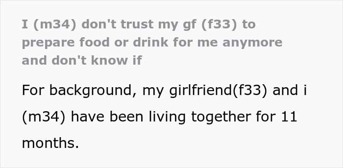 Screenshot of text: I (m34) dont trust my gf (f33) to prepare food or drink for me anymore and dont know if. Screenshot of text: I (m34) dont trust my gf (f33) to prepare food or drink for me anymore and dont know if.
