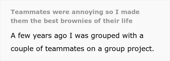 Screenshot of text: Teammates were annoying so I made them the best brownies of their life. Keeps her recipe secret. Screenshot of text: Teammates were annoying so I made them the best brownies of their life. Keeps her recipe secret.