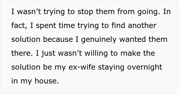 Text where the guy explains he wanted to find an alternative solution for his ex-wife staying overnight in his house. Text where the guy explains he wanted to find an alternative solution for his ex-wife staying overnight in his house.