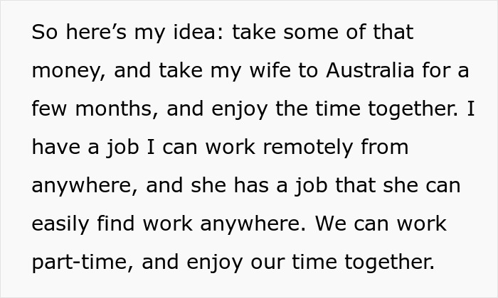 Husband plans to spring huge and sad news to wife, suggesting a trip to Australia and remote work. Husband plans to spring huge and sad news to wife, suggesting a trip to Australia and remote work.