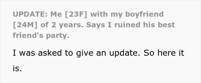 Screenshot of an update from a woman, 23F, about her boyfriend, 24M, who claims she ruined his best friend's party. Screenshot of an update from a woman, 23F, about her boyfriend, 24M, who claims she ruined his best friend's party.