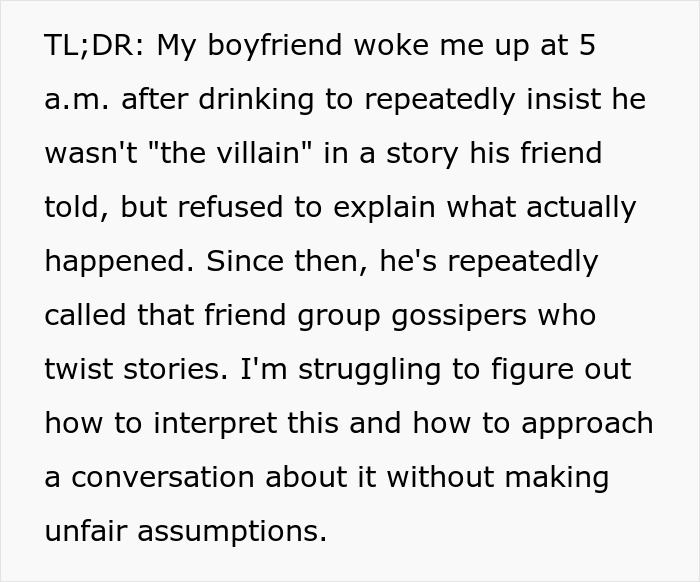 Man Spirals After Friend Retells Their Shared History, GF Suspects She Only Heard Half The Story Man Spirals After Friend Retells Their Shared History, GF Suspects She Only Heard Half The Story