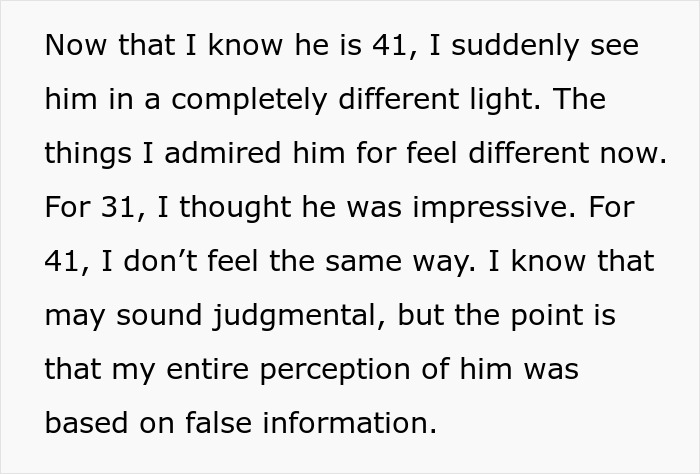 A GF is horrified and confused after learning her 41YO guy pretended to be a decade younger. A GF is horrified and confused after learning her 41YO guy pretended to be a decade younger.