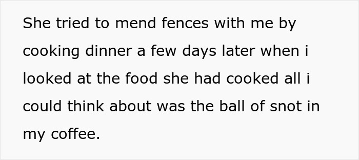 Text snippet about cooked food and snot in coffee, related to woman takes revenge on boyfriend. Text snippet about cooked food and snot in coffee, related to woman takes revenge on boyfriend.
