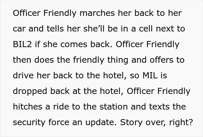 Officer Friendly takes groom's mom to her car, warns her about jail, drives her to the hotel after her wedding ban.