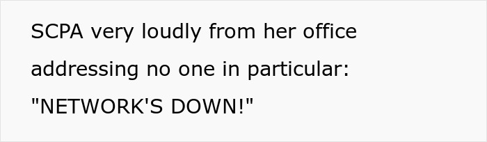 IT Worker Takes Down Buffoon Accountant With Clever Plan, Says "Network's Down" Right Back At Her IT Worker Takes Down Buffoon Accountant With Clever Plan, Says "Network's Down" Right Back At Her