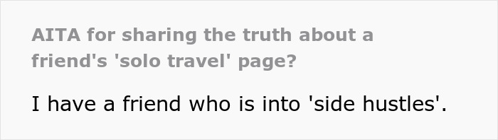 Screenshot of text asking if sharing the truth about a friend's solo travel page is acceptable. Screenshot of text asking if sharing the truth about a friend's solo travel page is acceptable.