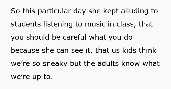Teacher tries to put a kid in his place by alluding to students listening to music in class. Teacher tries to put a kid in his place by alluding to students listening to music in class.