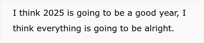 Text stating optimism for 2025, believing everything will be alright after a brain tumor ordeal.