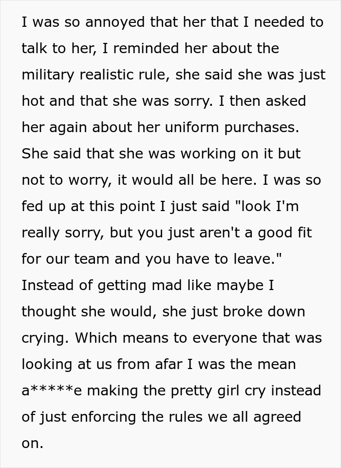 Airsoft leader fires a woman for not following dress code, leading to her crying and being perceived as mean. Airsoft leader fires a woman for not following dress code, leading to her crying and being perceived as mean.