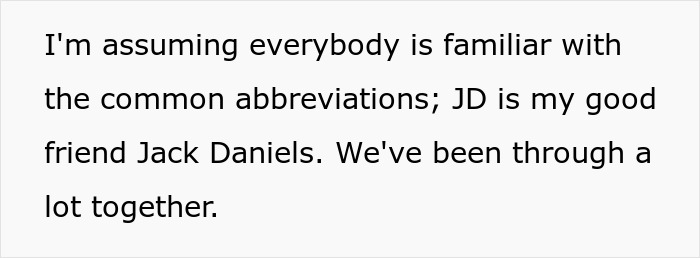 Text snippet: JD is my good friend Jack Daniels, related to the alcoholic cola in the Karen accusation.