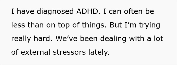 Text reads: I have diagnosed ADHD. I can often be less than on top of things. But Im trying really hard. Weve been dealing with a lot of external stressors lately. Thoughts on why a business sign went missing. Text reads: I have diagnosed ADHD. I can often be less than on top of things. But Im trying really hard. Weve been dealing with a lot of external stressors lately. Thoughts on why a business sign went missing.