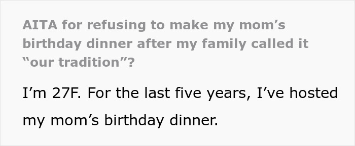 Screenshot of text about a 27YO refusing to host mom's B-day after years of toiling on her own. Screenshot of text about a 27YO refusing to host mom's B-day after years of toiling on her own.