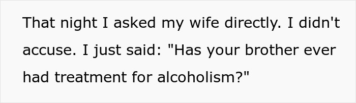 A man asks his wife if her brother ever had treatment for alcoholism, concerning kidney donation. A man asks his wife if her brother ever had treatment for alcoholism, concerning kidney donation.