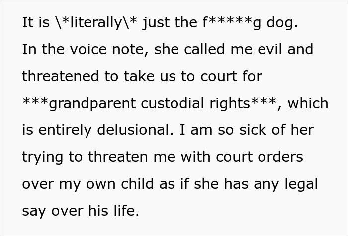 Screenshot of text revealing a delusional mom's threat of court for grandparent custodial rights over the dog. Screenshot of text revealing a delusional mom's threat of court for grandparent custodial rights over the dog.