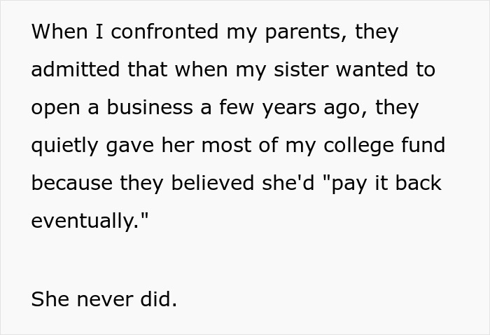 Text snippet: parents admitted giving sister college fund. Woman wants an apology after learning sister received her college fund. Text snippet: parents admitted giving sister college fund. Woman wants an apology after learning sister received her college fund.