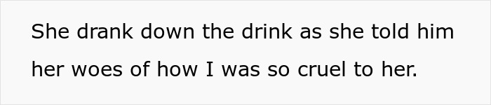 The MIL who sabotages the wedding drinks the offered drink while recounting her woes of being treated cruelly. The MIL who sabotages the wedding drinks the offered drink while recounting her woes of being treated cruelly.