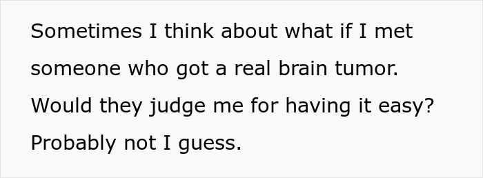 A person reflecting on meeting someone with a real brain tumor, questioning judgment for an easier experience.