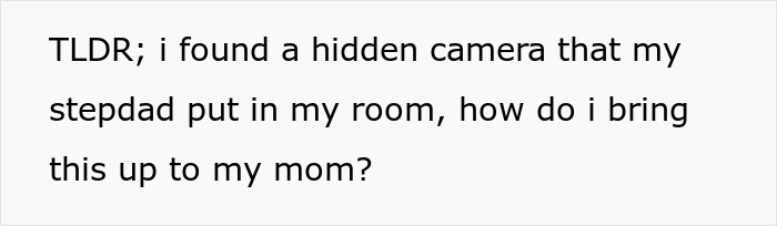 A text box summarizing finding a spy camera in a room by a step-dad and how to tell mom. A text box summarizing finding a spy camera in a room by a step-dad and how to tell mom.
