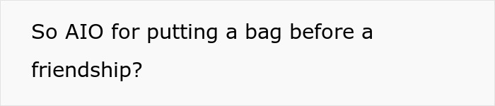A screenshot of a text asking about prioritizing a sentimental designer bag over friendship. A screenshot of a text asking about prioritizing a sentimental designer bag over friendship.