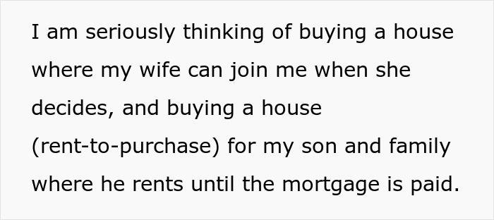 Man considering buying a house for his wife and a separate rent-to-purchase house for his son and family. Man considering buying a house for his wife and a separate rent-to-purchase house for his son and family.
