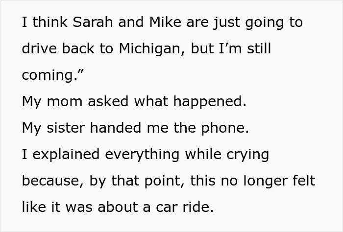 Text detailing a woman turning her car around mid-trip due to sister's unexpected reaction and family drama. Text detailing a woman turning her car around mid-trip due to sister's unexpected reaction and family drama.