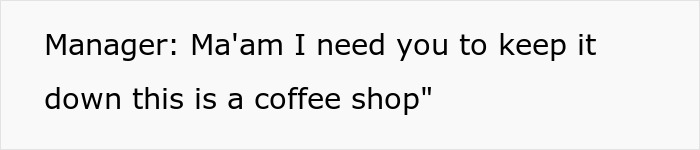 Manager telling a racist Karen to keep it down in a coffee shop, protecting a Black woman. Manager telling a racist Karen to keep it down in a coffee shop, protecting a Black woman.