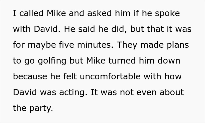 Text explaining that a friend, Mike, felt uncomfortable with David's behavior, leading to plans being turned down. Text explaining that a friend, Mike, felt uncomfortable with David's behavior, leading to plans being turned down.