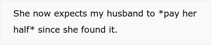 Screenshot of text indicating the mom expects half of the son's long-lost $6K as a finder's fee. Screenshot of text indicating the mom expects half of the son's long-lost $6K as a finder's fee.