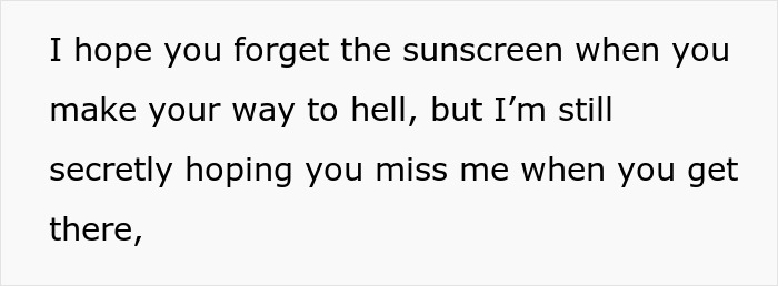 A teen's defiant message to her controlling mom, wishing her to forget sunscreen on the way to hell. A teen's defiant message to her controlling mom, wishing her to forget sunscreen on the way to hell.