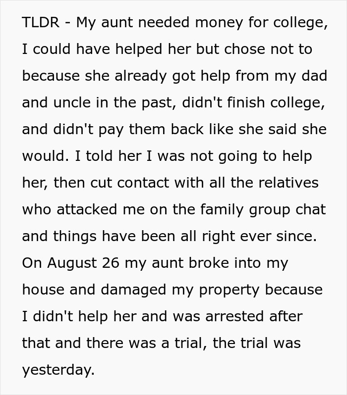 A summary of an incident where an aunt needed money, was denied, then broke into a house. A summary of an incident where an aunt needed money, was denied, then broke into a house.