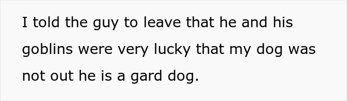 Rude Neighbor Says “If We Can Access It, We Can Use It,” Then Comes Face To Face With Guard Dog Rude Neighbor Says “If We Can Access It, We Can Use It,” Then Comes Face To Face With Guard Dog