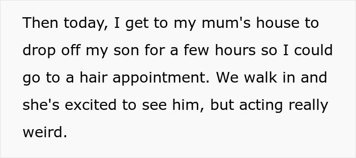 Text describing the sister's visit to her mum's house, finding her mom acting weird after the autism excuse incident. Text describing the sister's visit to her mum's house, finding her mom acting weird after the autism excuse incident.