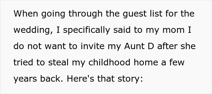 Screenshot of text regarding a woman banning her aunt from her wedding for trying to steal her childhood home. Screenshot of text regarding a woman banning her aunt from her wedding for trying to steal her childhood home.