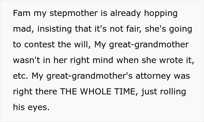 A screenshot of text describing a stepmother's fuming reaction and threats to contest a will from a great-grandma. A screenshot of text describing a stepmother's fuming reaction and threats to contest a will from a great-grandma.