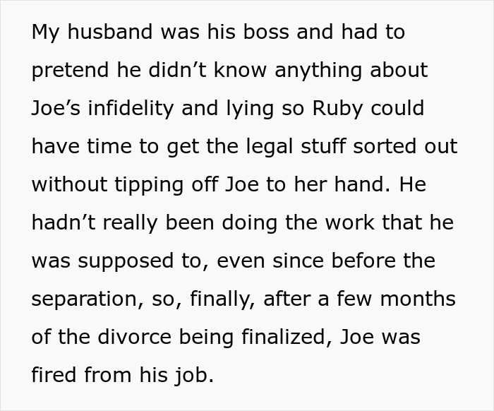 The serial cheater was fired from his job after his boss, the narrator's husband, hid his infidelity. The serial cheater was fired from his job after his boss, the narrator's husband, hid his infidelity.