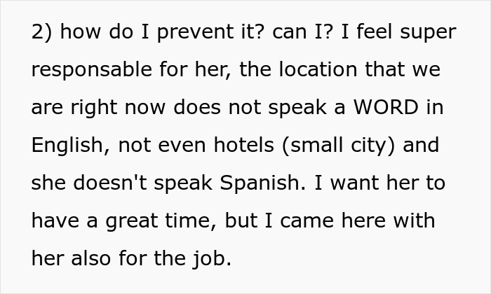 The woman feels responsible for her nanny during the family vacation in a non-English speaking country.