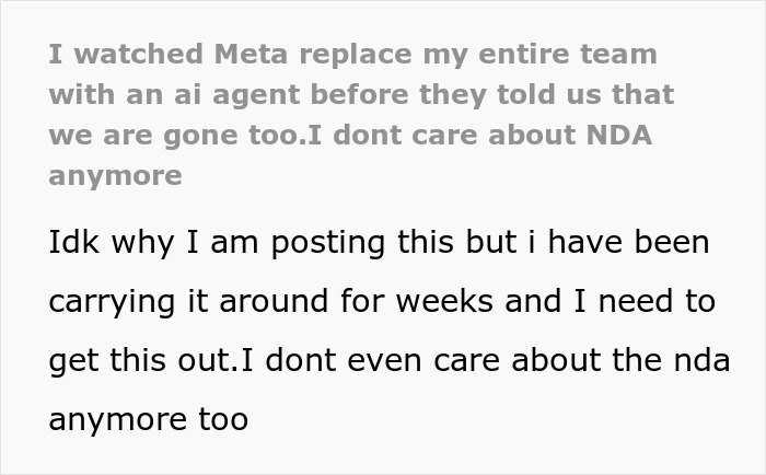 Screenshot of an ex-Meta worker's post about AI replacing his team, expressing frustration and breaking an NDA after his job was taken. Screenshot of an ex-Meta worker's post about AI replacing his team, expressing frustration and breaking an NDA after his job was taken.