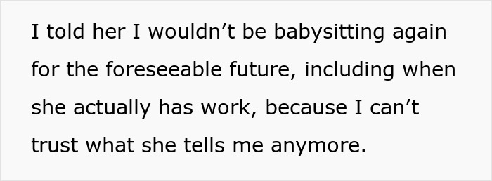 Single mom lies to make sister agree to watch her kids, sister refuses to babysit due to broken trust. Single mom lies to make sister agree to watch her kids, sister refuses to babysit due to broken trust.