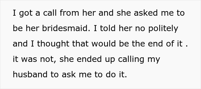 Bride belittles women, tries to force SIL's friend to be a bridesmaid, even contacting her husband. Bride belittles women, tries to force SIL's friend to be a bridesmaid, even contacting her husband.
