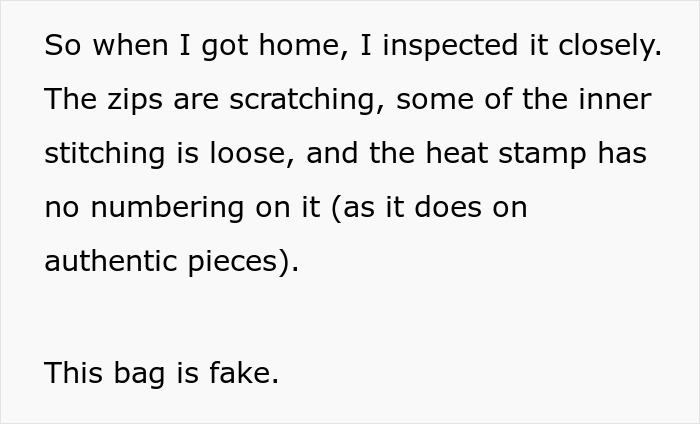 Text detailing how a woman inspected her designer bag, noting scratching zips, loose stitching, and a missing heat stamp number, confirming it's a fake. Text detailing how a woman inspected her designer bag, noting scratching zips, loose stitching, and a missing heat stamp number, confirming it's a fake.