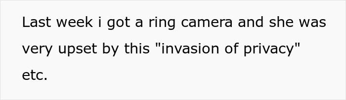 Text snippet: Last week i got a ring camera and she was very upset by this 'invasion of privacy' etc., relating to woman taking revenge on boyfriend Text snippet: Last week i got a ring camera and she was very upset by this 'invasion of privacy' etc., relating to woman taking revenge on boyfriend