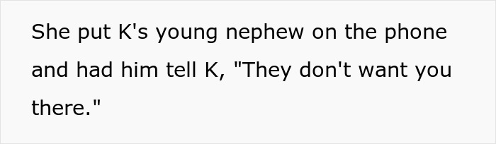 Screenshot of text where MIL sparks family feud, having a child tell K he's not wanted at the childfree wedding. Screenshot of text where MIL sparks family feud, having a child tell K he's not wanted at the childfree wedding.
