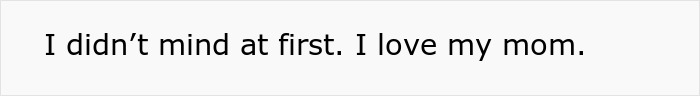 Screenshot of text stating 'I didn't mind at first. I love my mom' regarding hosting mom's B-day. Screenshot of text stating 'I didn't mind at first. I love my mom' regarding hosting mom's B-day.