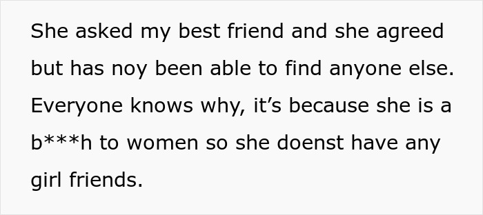 A screenshot of text explaining why the bride has no bridesmaids: she belittles women. A screenshot of text explaining why the bride has no bridesmaids: she belittles women.